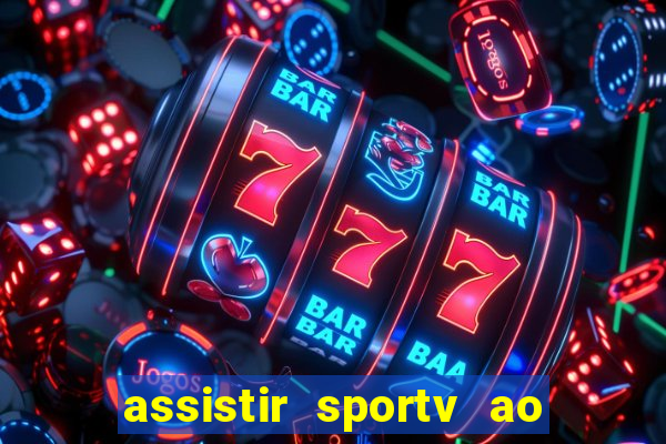 assistir sportv ao vivo agora