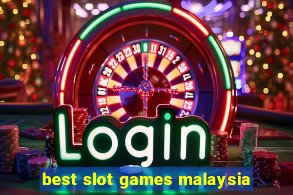 best slot games malaysia