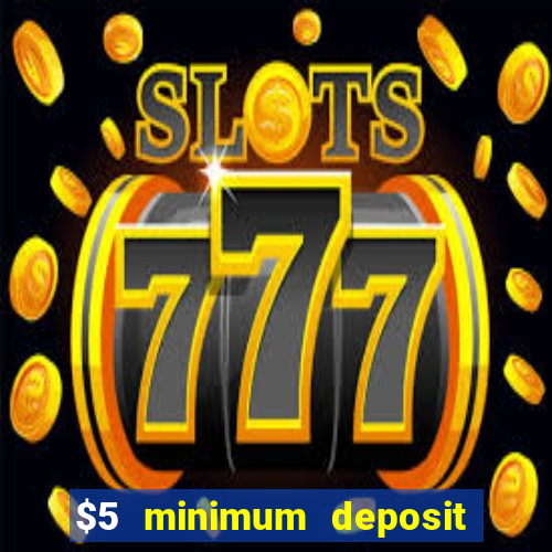 $5 minimum deposit casino australia