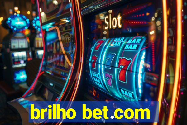 brilho bet.com