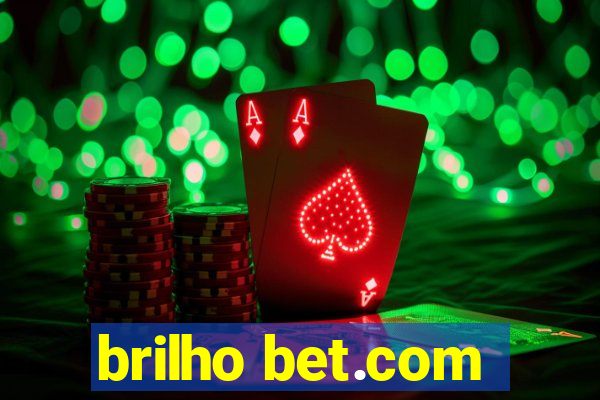 brilho bet.com