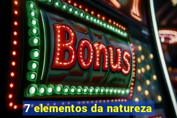 7 elementos da natureza