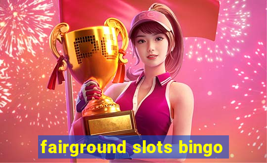 fairground slots bingo