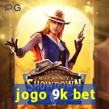 jogo 9k bet