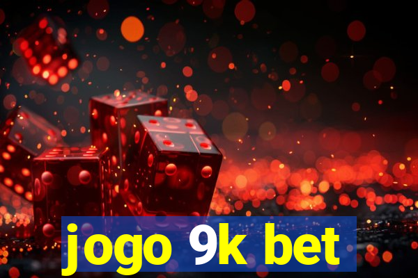 jogo 9k bet