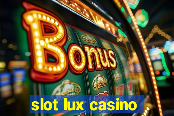 slot lux casino