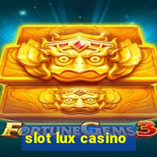 slot lux casino