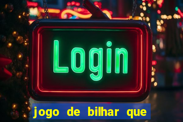 jogo de bilhar que ganha dinheiro