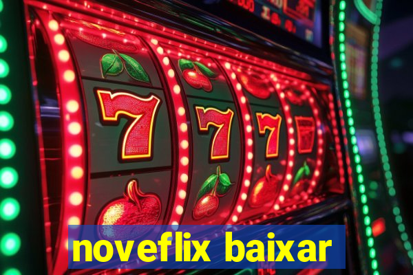 noveflix baixar