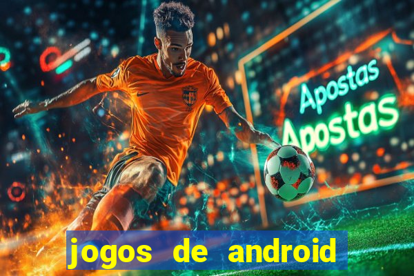 jogos de android os melhores