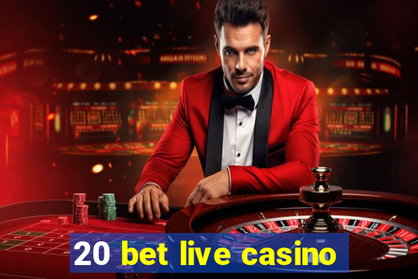 20 bet live casino