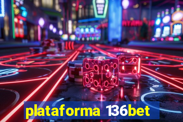 plataforma 136bet