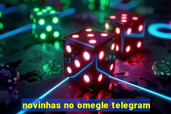 novinhas no omegle telegram