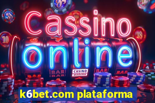 k6bet.com plataforma