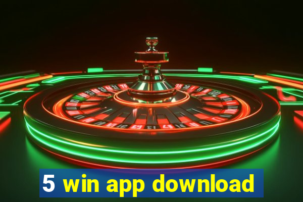 5 win app download