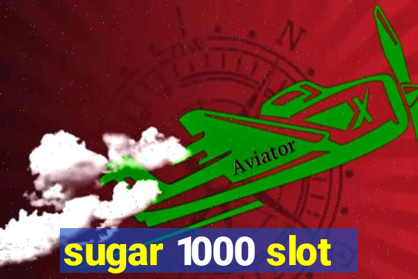 sugar 1000 slot