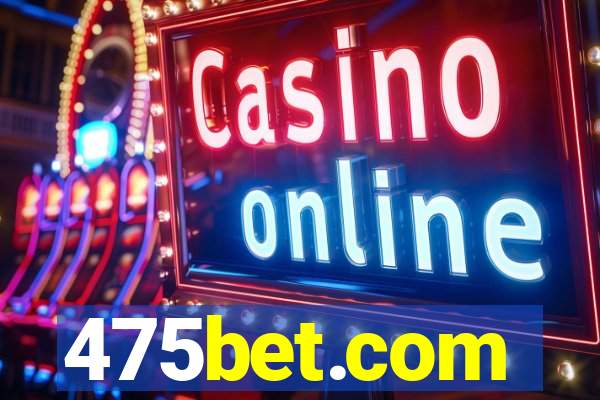 475bet.com