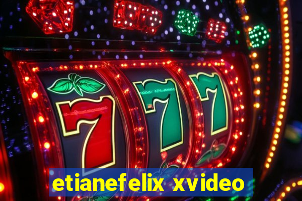 etianefelix xvideo