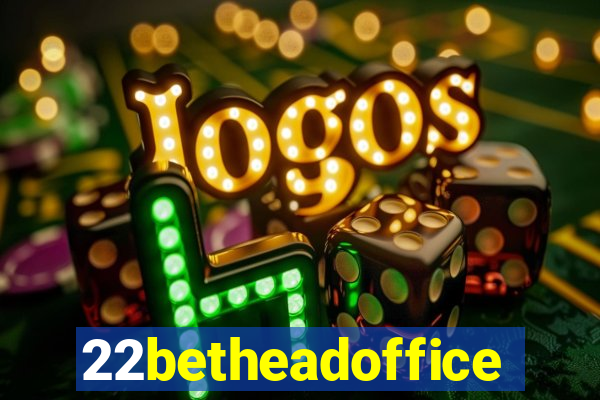 22betheadoffice