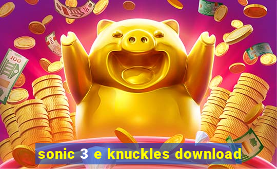 sonic 3 e knuckles download