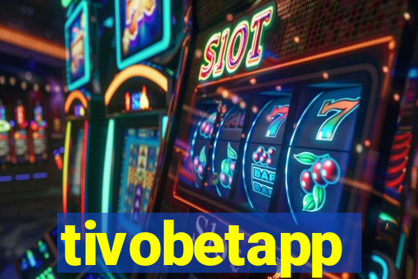 tivobetapp