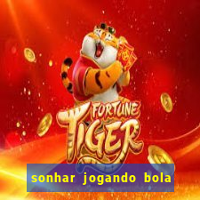 sonhar jogando bola e fazendo gol