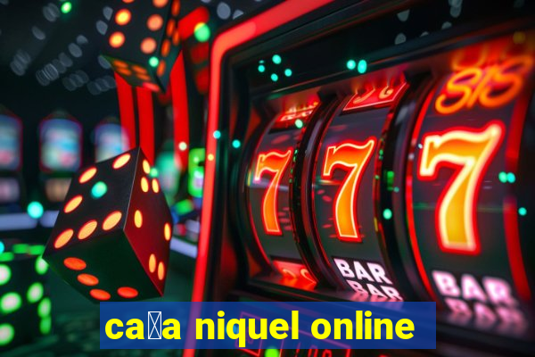 ca莽a niquel online