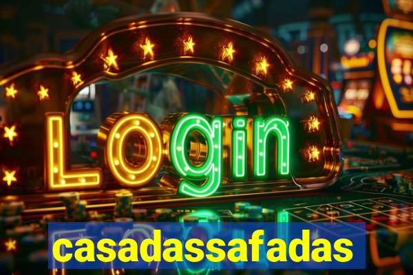 casadassafadas