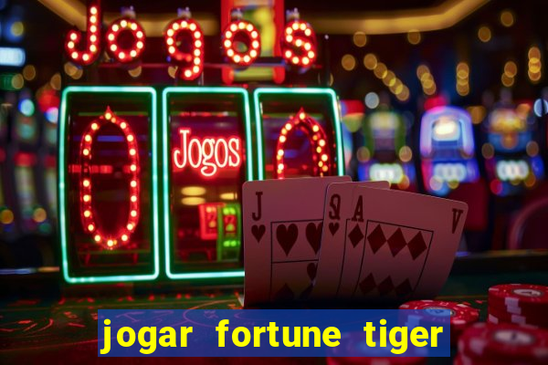 jogar fortune tiger de graca