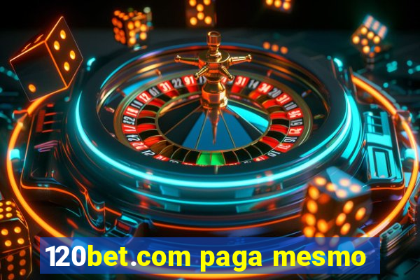 120bet.com paga mesmo