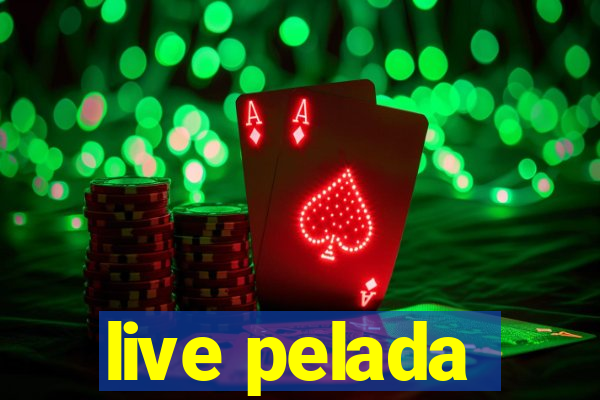 live pelada