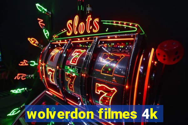 wolverdon filmes 4k