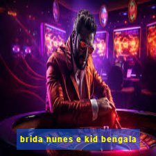 brida nunes e kid bengala