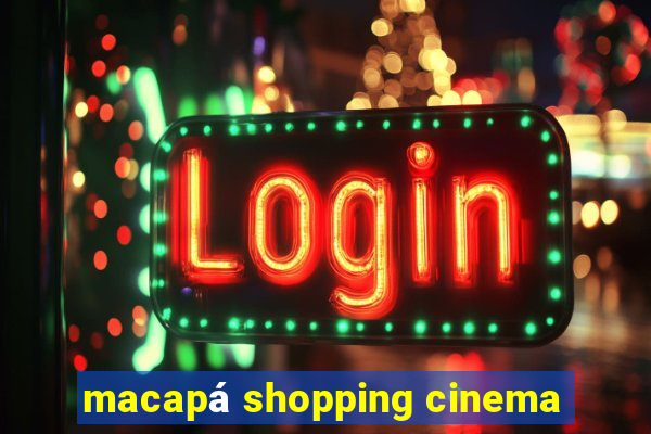 macapá shopping cinema