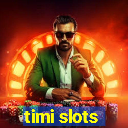 timi slots