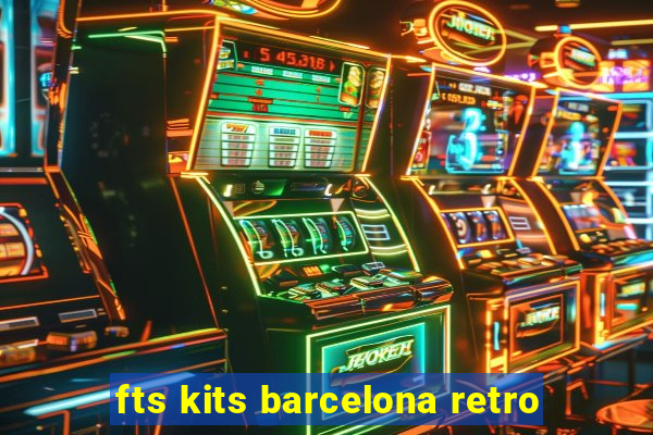 fts kits barcelona retro