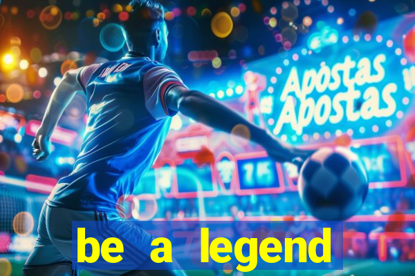 be a legend football unlimited money