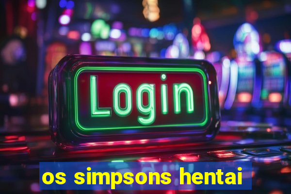 os simpsons hentai