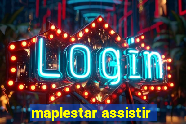 maplestar assistir