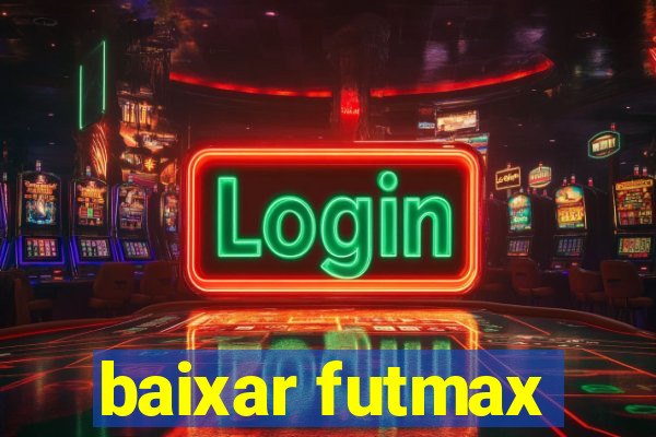 baixar futmax