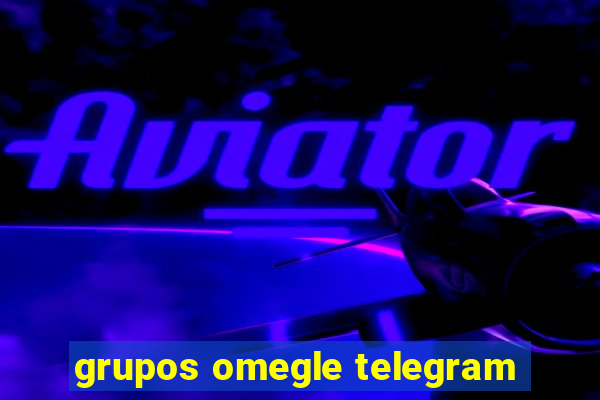 grupos omegle telegram