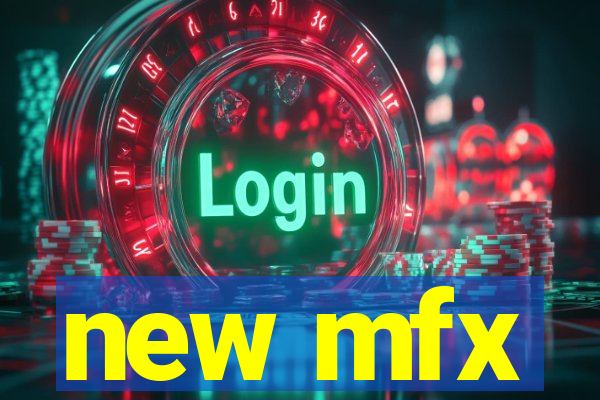 new mfx