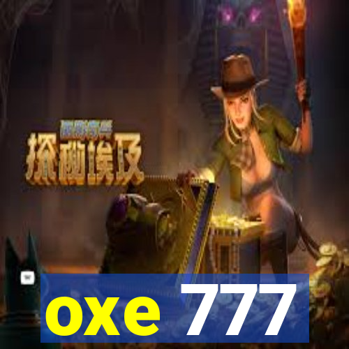 oxe 777