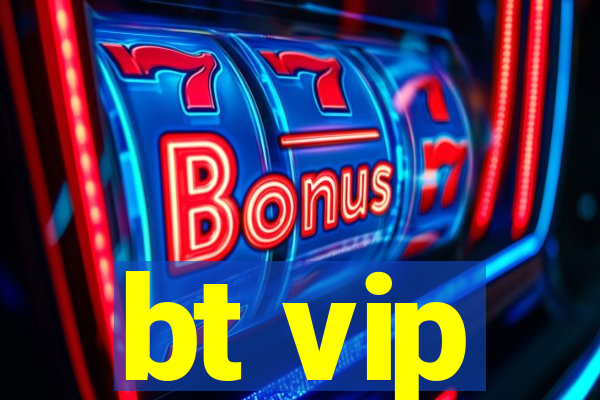 bt vip