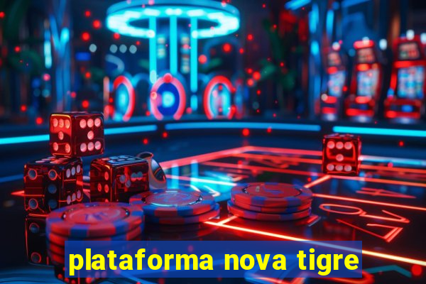 plataforma nova tigre