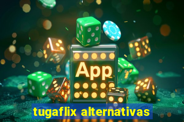 tugaflix alternativas