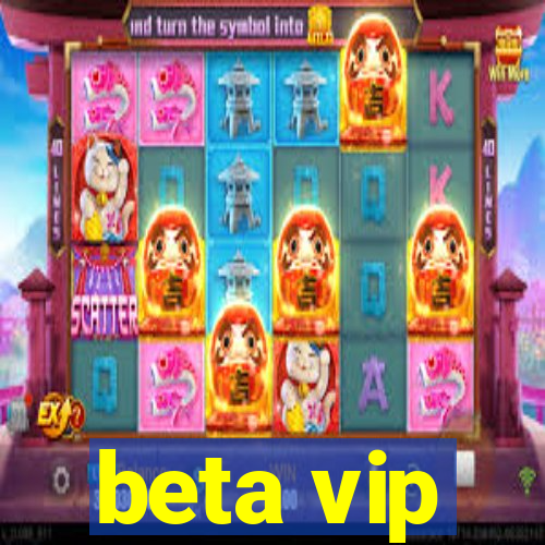 beta vip