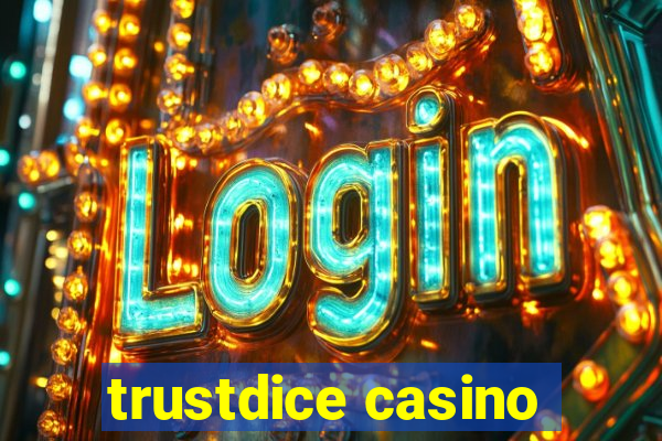 trustdice casino