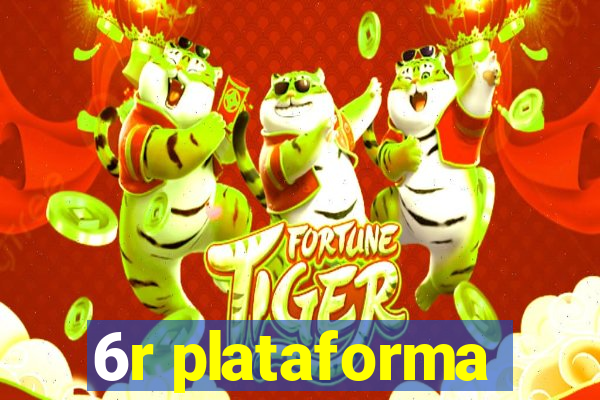 6r plataforma