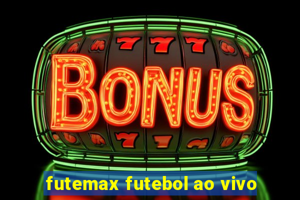 futemax futebol ao vivo